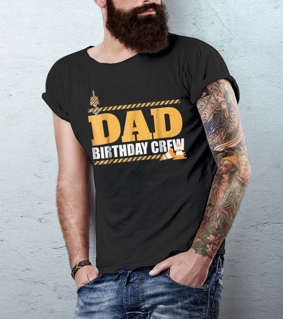 Dad Birthday Crew Construction Theme With Crane And Cones T-Shirt