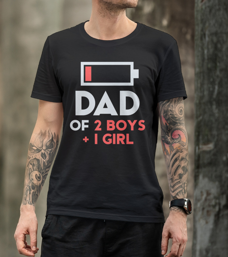 DAD Of 2 Boys 1 Girl Low Battery T-Shirt