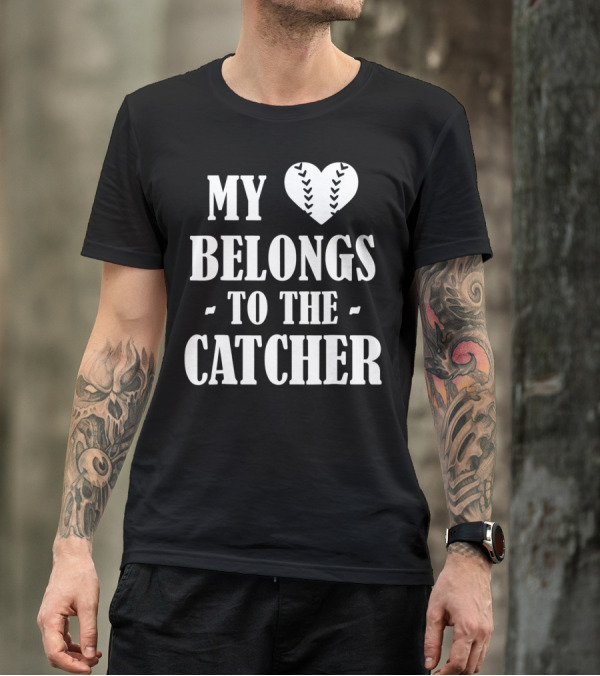 My Heart Belongs To The Baseball Softball Catcher20 T-Shirt