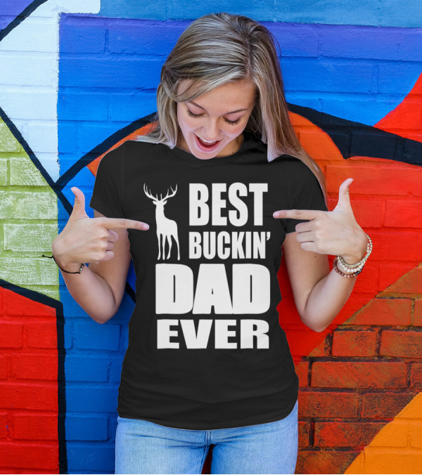Best Buckin' Dad Ever Deer Hunting Enthusiast T-Shirt