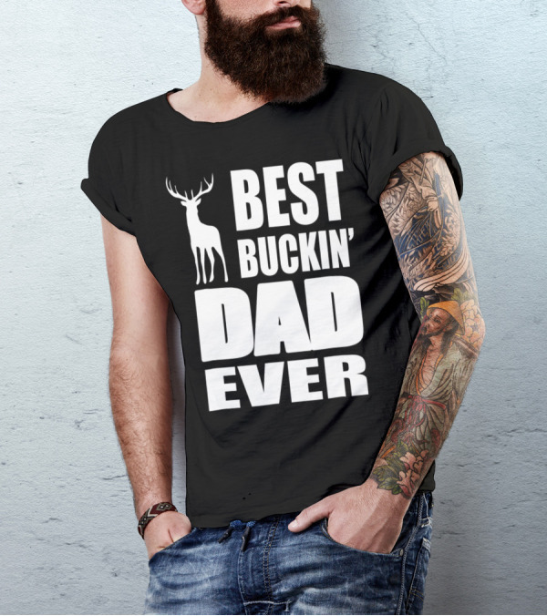 Best Buckin' Dad Ever Deer Hunting Enthusiast T-Shirt