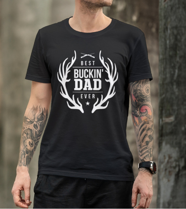 Best Buckin' Dad Ever Deer Hunting Rifle Antlers T-Shirt