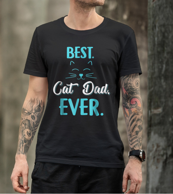 BEST CAT DAD EVER Funny Cat Lover S65 T-Shirt