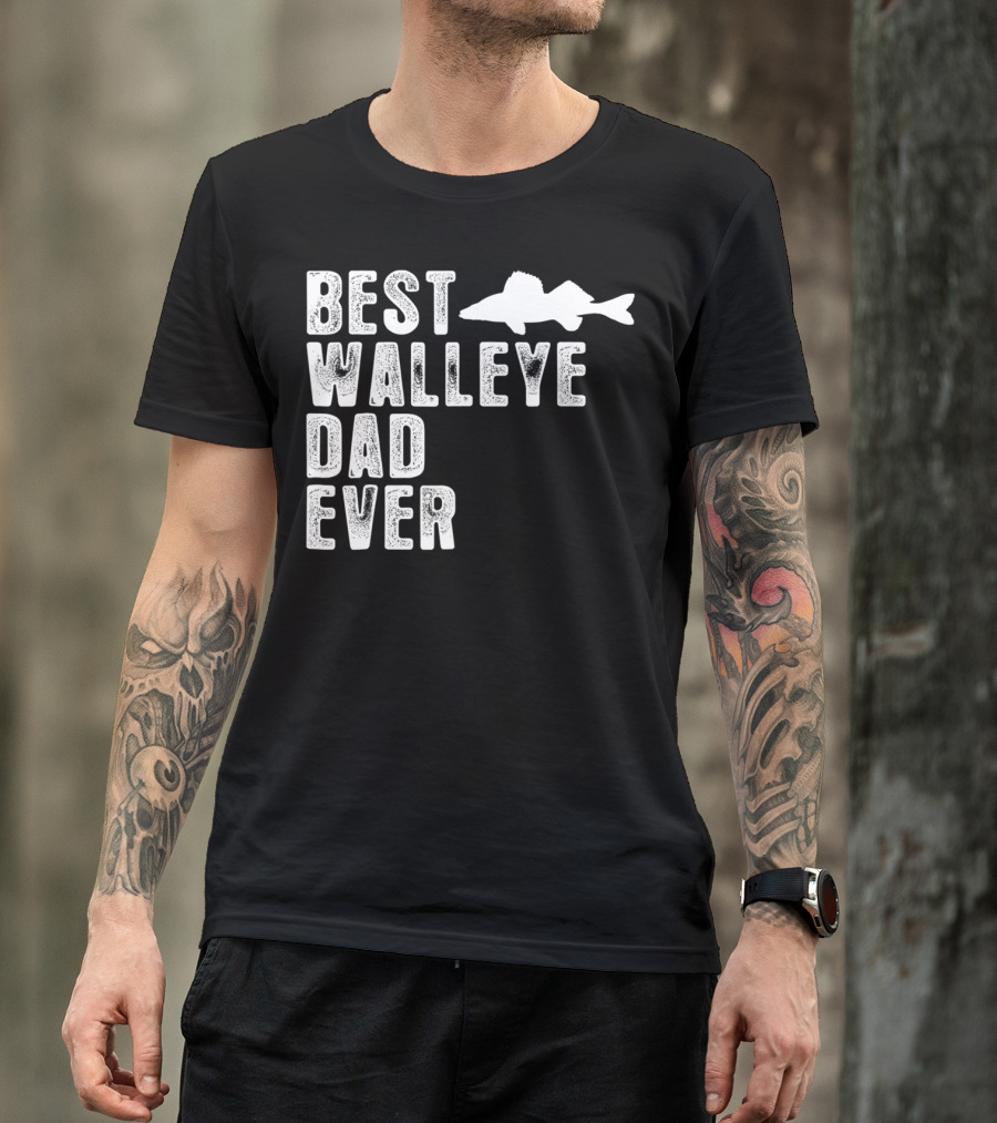 BEST WALLEYE DAD EVER FISHING T-Shirt