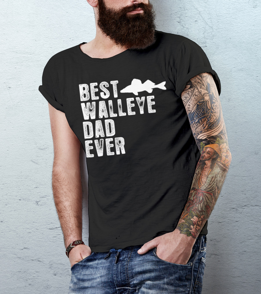 BEST WALLEYE DAD EVER FISHING T-Shirt
