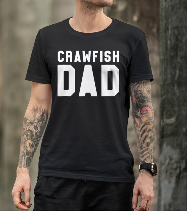 Crawfish Dad Funny Cajun Crawfish Dad Black96 T-Shirt