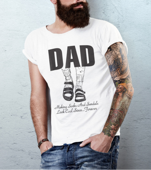 Dad Making Socks And Sandals Look Cool Since Forever Tees48 T-Shirt