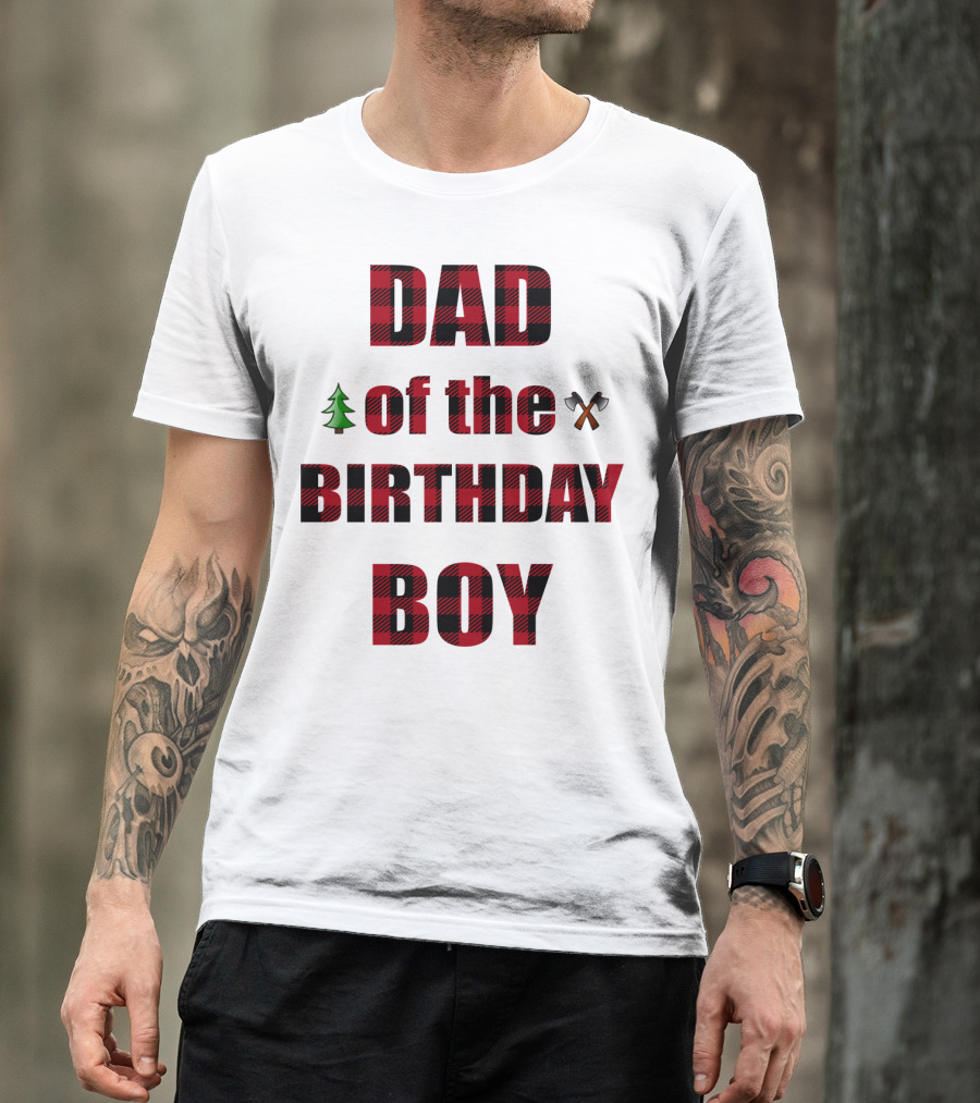 Dad Of The Birthday Boy Tree And Crossed Axes Plaid Lumberjack Birthday Party T-Shirt