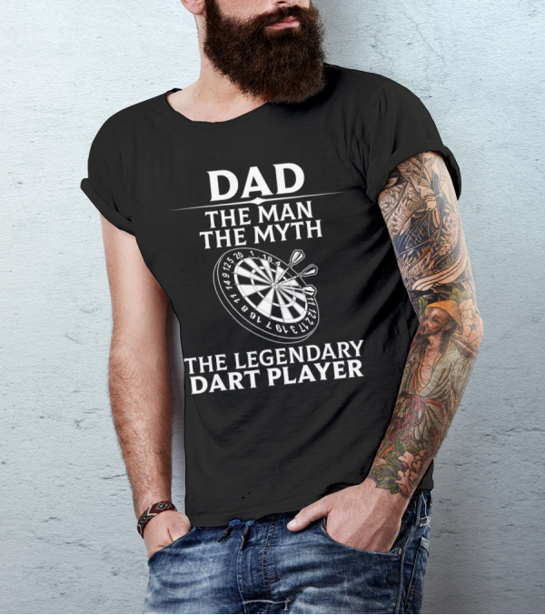 Dad The Man The Myth The Legendary Dart Player T-Shirt