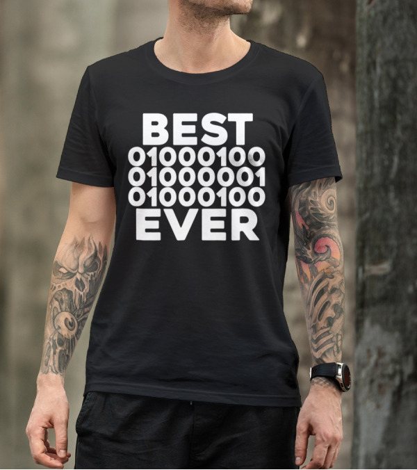 BEST 01000100 01000001 01000100 EVER T-Shirt