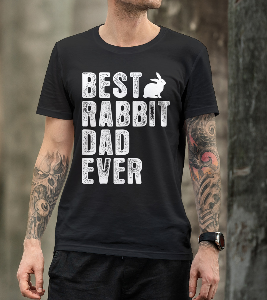BEST RABBIT DAD EVER RABBIT T-Shirt