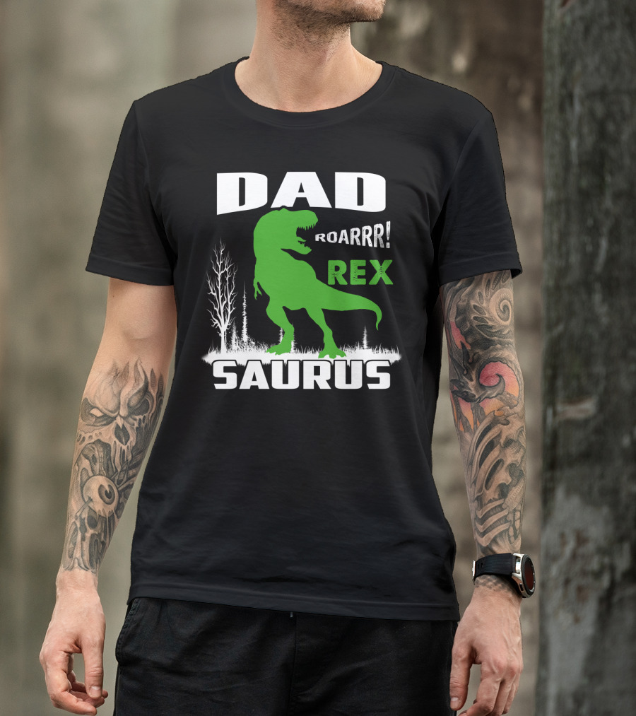 DAD ROARRR REX SAURUS T-Shirt