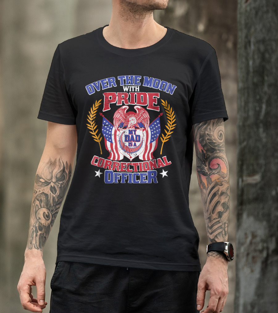 Over The Moon With Pride My Dad Is A Correctional Officer T-Shirt