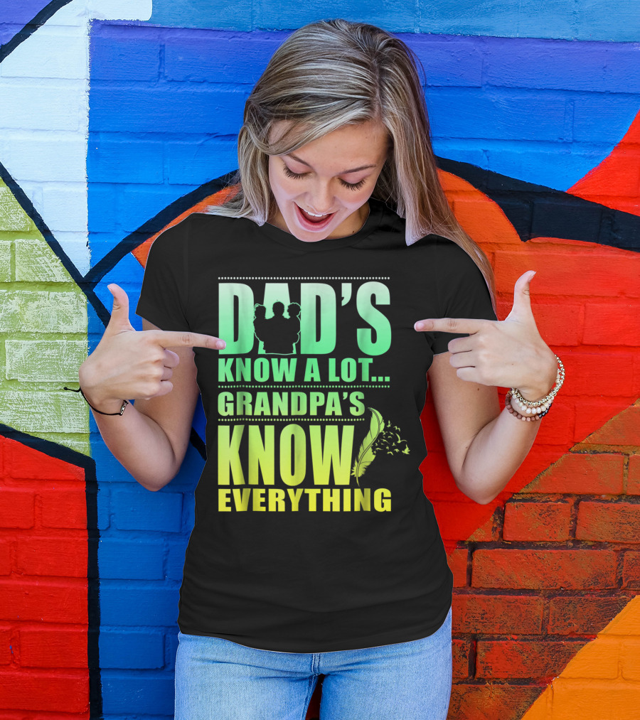 Dad's Know A Lot Grandpa's Know Everything Feather T-Shirt