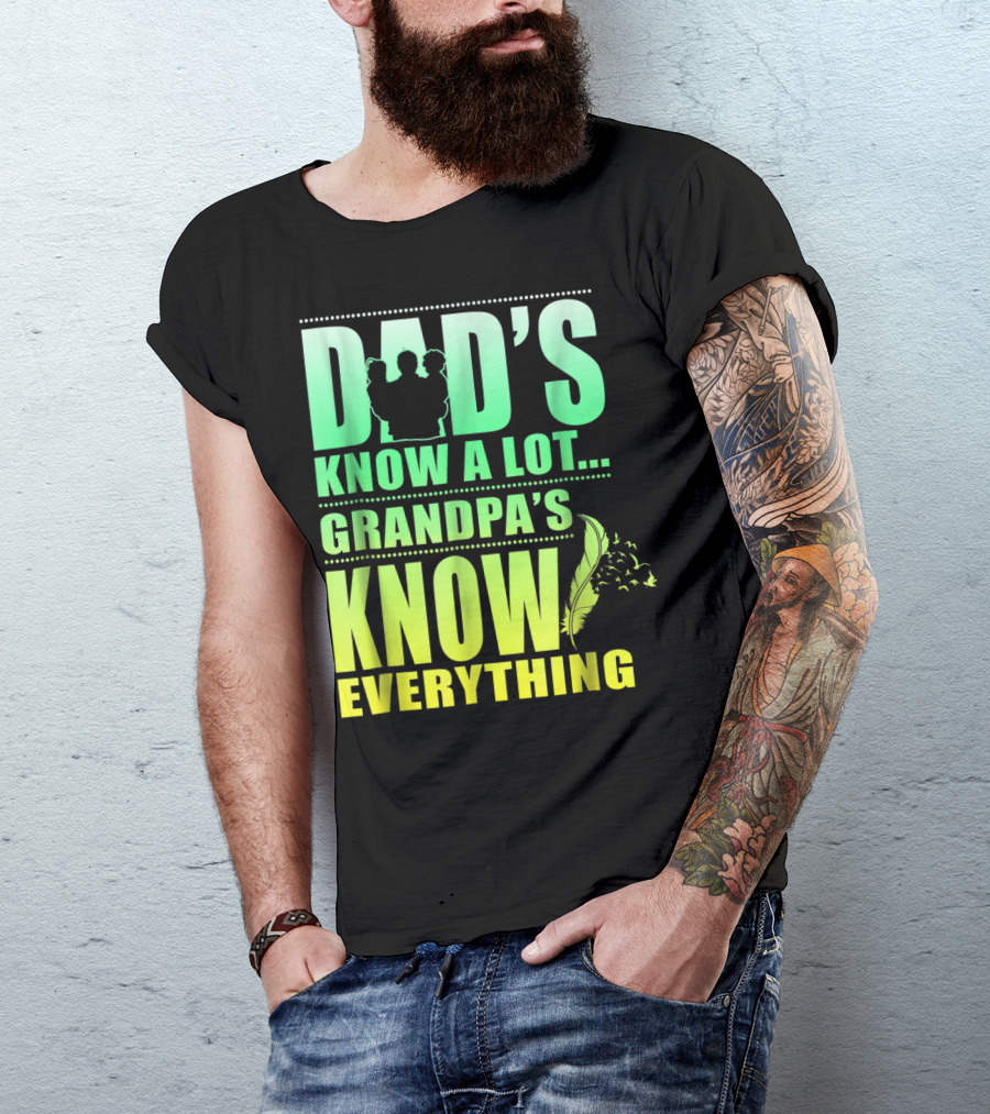 Dad's Know A Lot Grandpa's Know Everything Feather T-Shirt