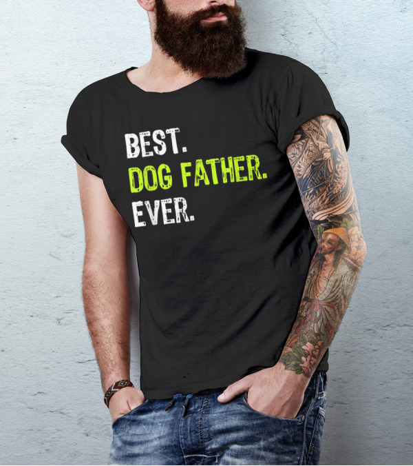 Best Dog Father Ever Fun Design For Dog Lovers T-Shirt