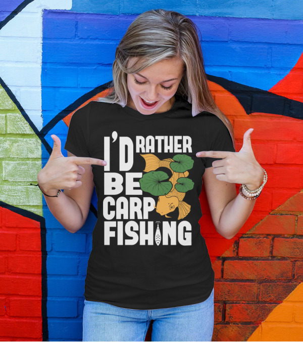 I'd Rather Be Carp Fishing Dad91 T-Shirt