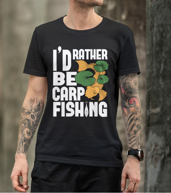 I'd Rather Be Carp Fishing Dad91 T-Shirt