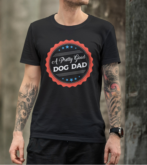 A Pretty Good Dog Dad Award Seal Badge T-Shirt