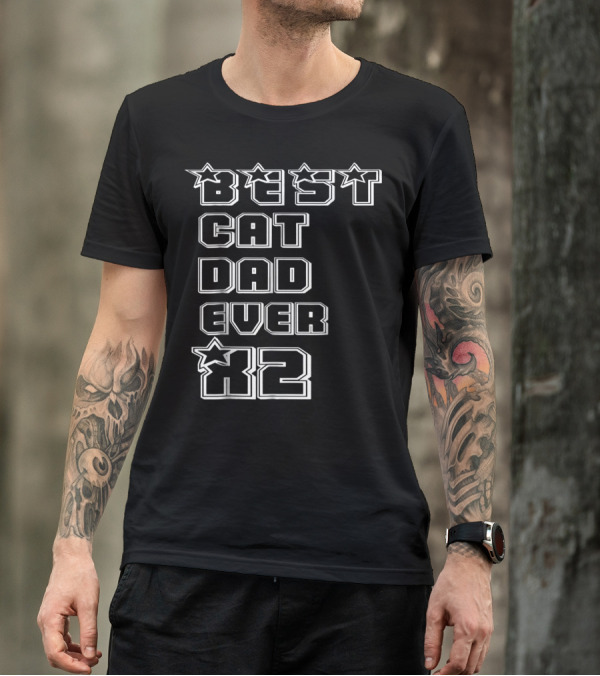 BEST CAT DAD EVER X2 Stars T-Shirt