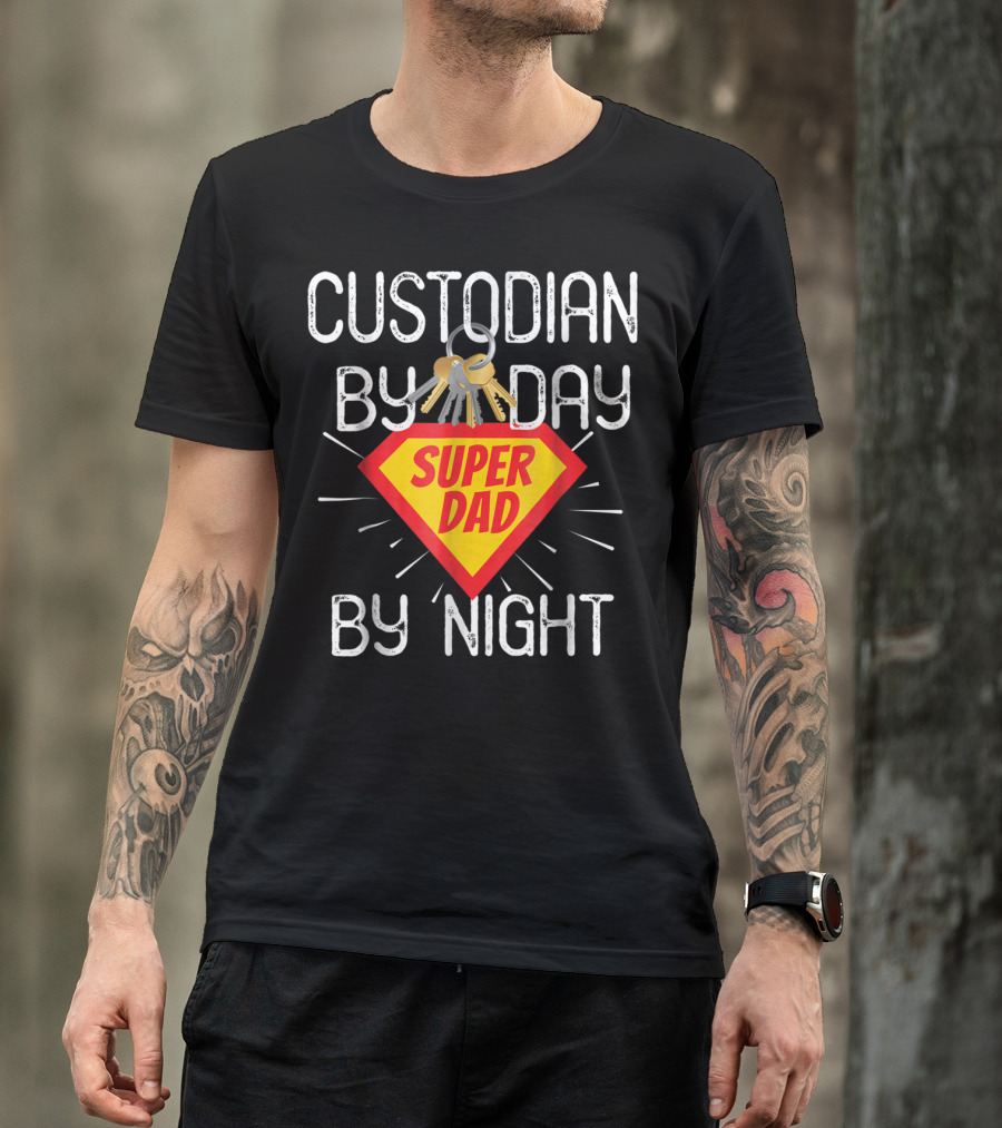 Custodian By Day Super Dad By Night Custodial Appreciation T-Shirt