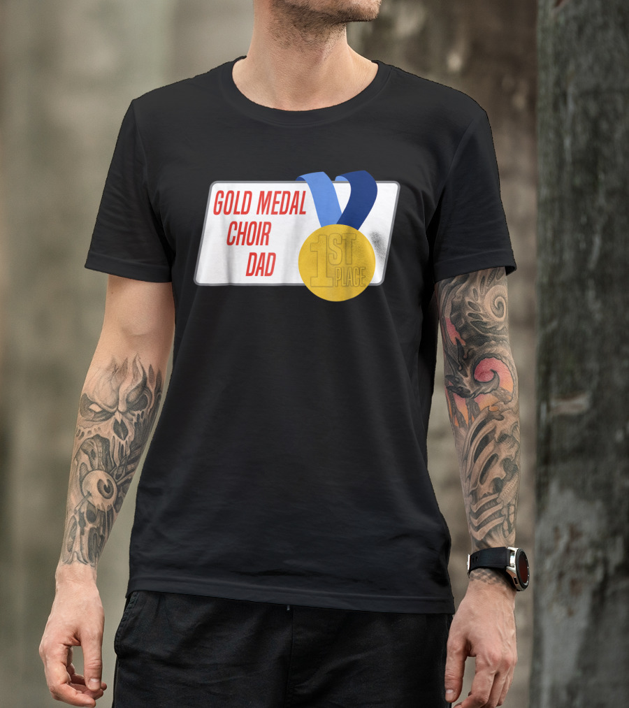 Gold Medal Choir Dad 1st Place Best Father Award Singer T-Shirt
