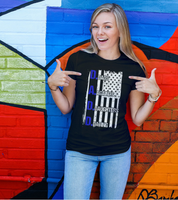 Dads Against Daughters Dating American Flag D.A.D.D T-Shirt