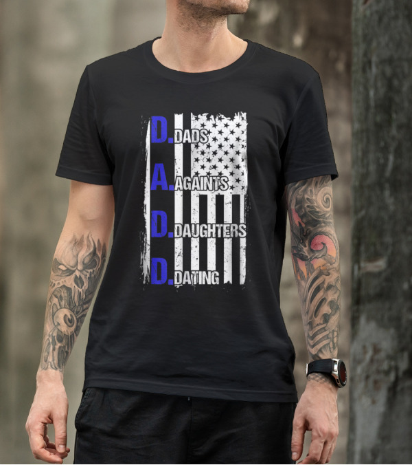 Dads Against Daughters Dating American Flag D.A.D.D T-Shirt