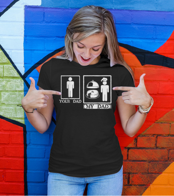 Your Dad My Dad Baker Cake Chef Hat T-Shirt
