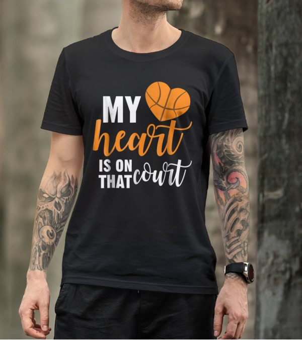My Heart Is On That Basketball Court51 T-Shirt