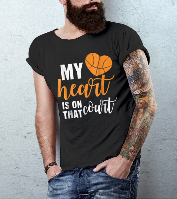 My Heart Is On That Basketball Court51 T-Shirt
