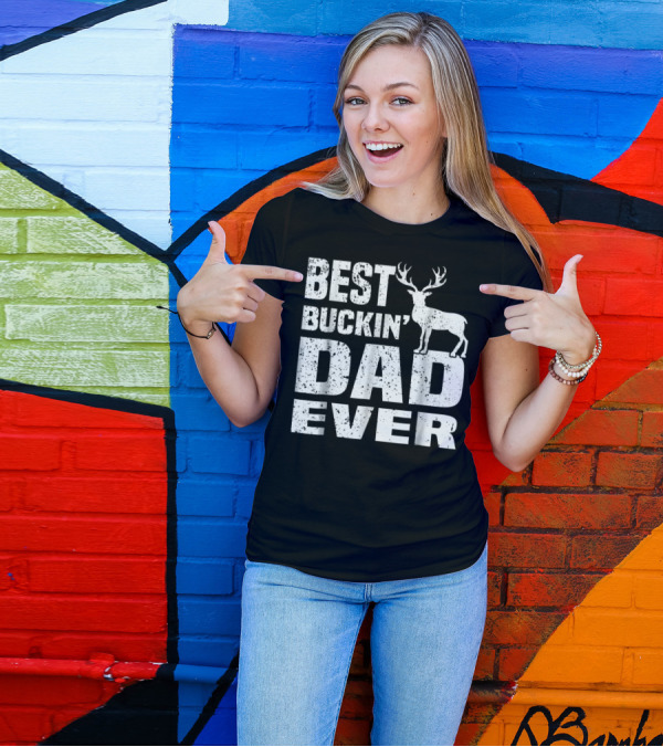 Best Buckin Dad Ever Deer Hunting Hunter T-Shirt