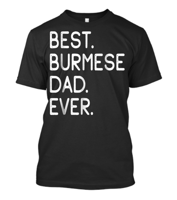 Best Burmese Dad Ever Proud Owner Kitten Lovers43 T-Shirt