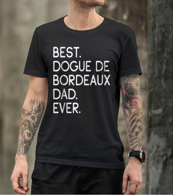Best Dogue De Bordeaux Dad Ever Proud Master Lover12 T-Shirt