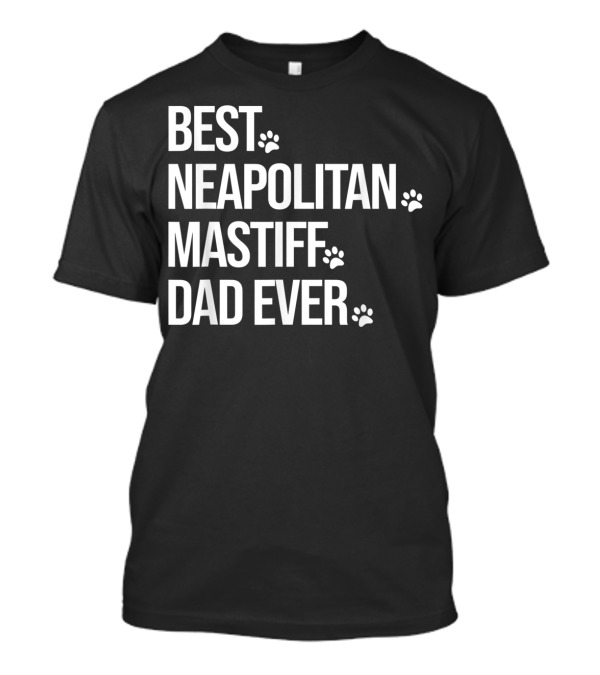 Best Neapolitan Mastiff Dad Ever Paw Prints T-Shirt