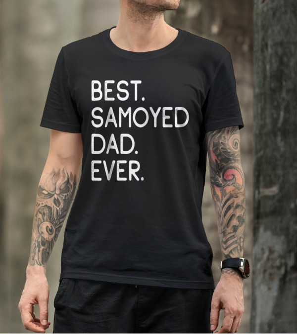 Best Samoyed Dad Ever Master Lover Proud Holidays T-Shirt