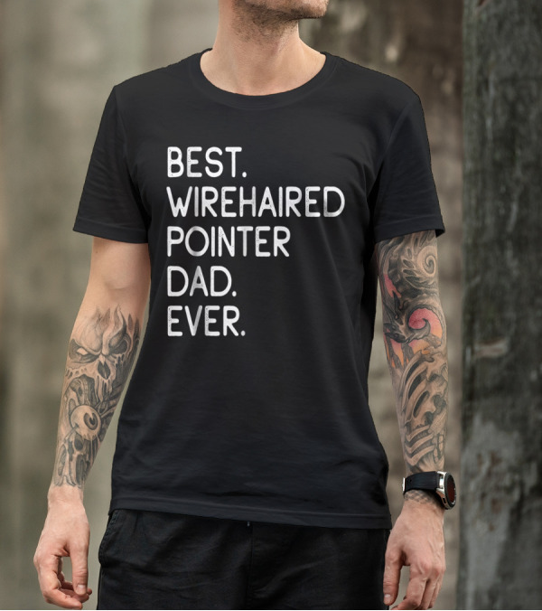 Best Wirehaired Pointer Dad Ever T-Shirt