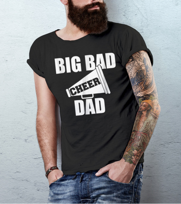 Big Bad Cheer Dad Megaphone Funny Saying T-Shirt