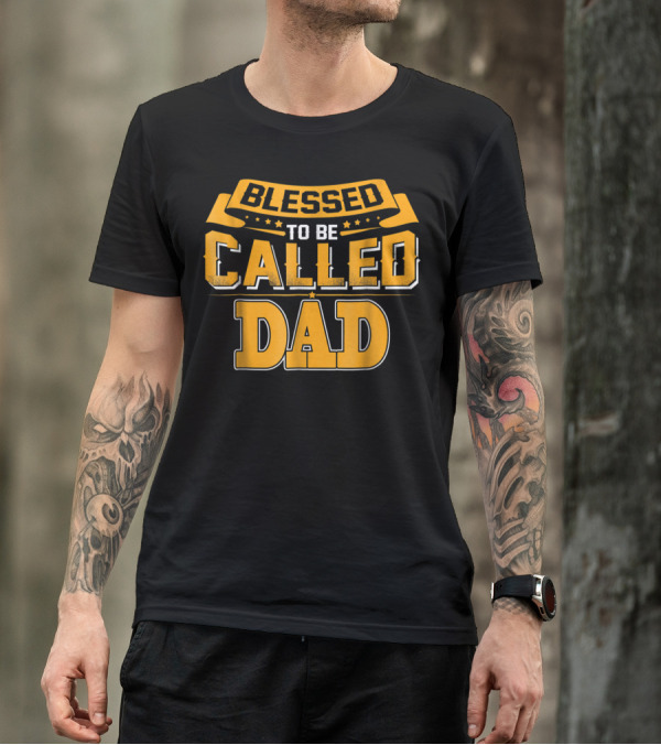 Blessed To Be Called Dad T-Shirt
