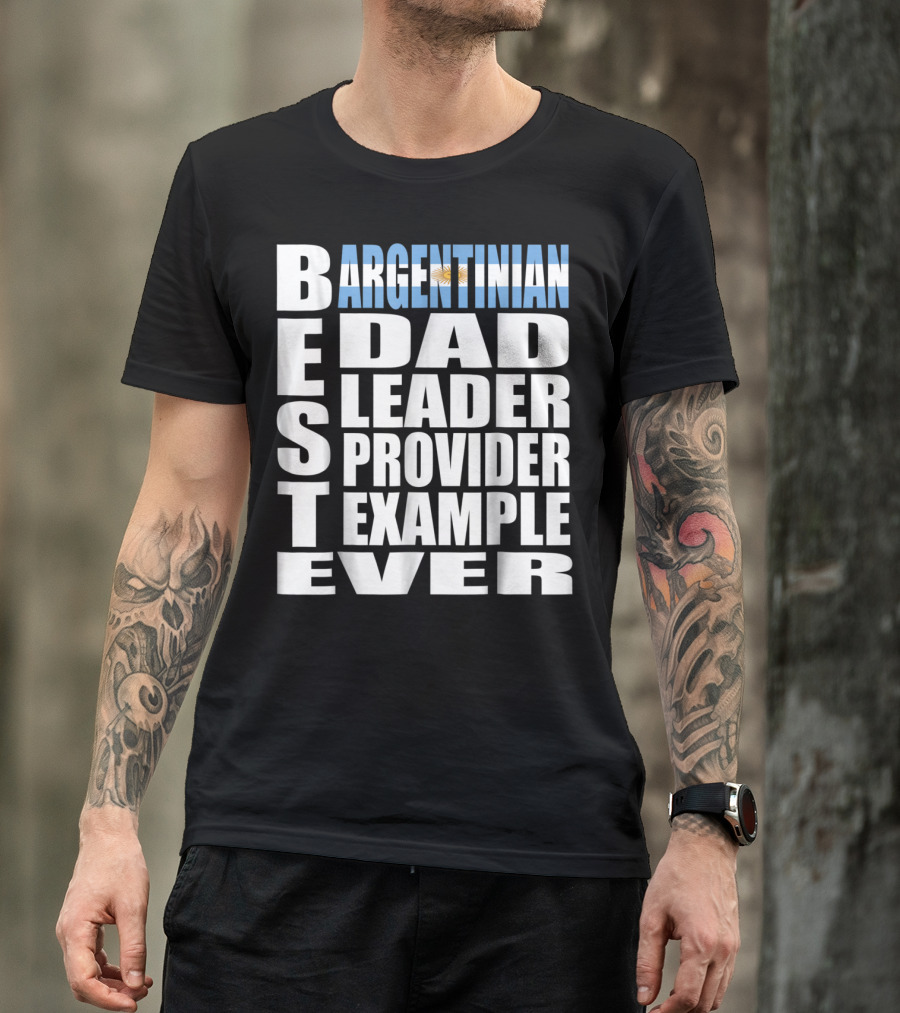 Argentinian Dad Best Leader Provider Example Ever T-Shirt