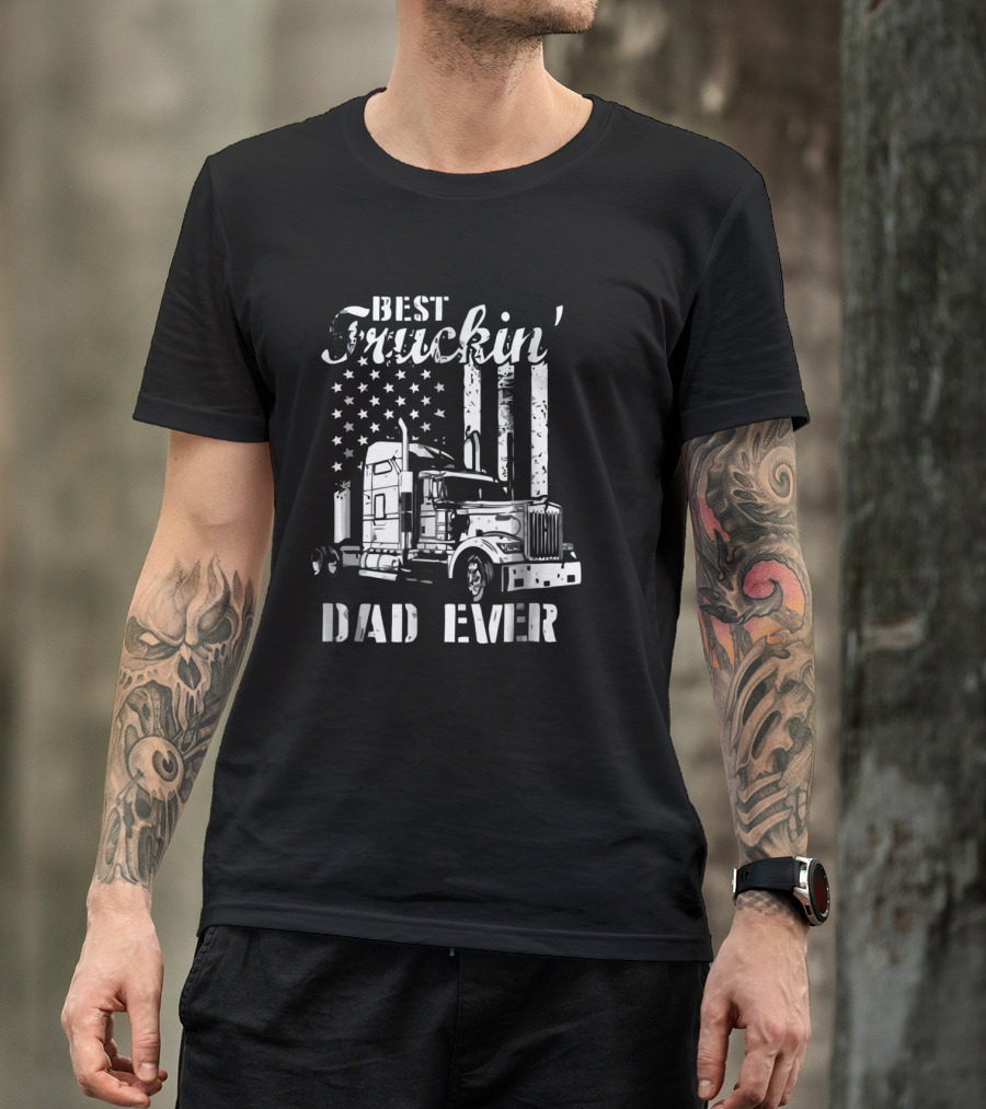 Best Truckin Dad Ever Semi Truck American Flag T-Shirt