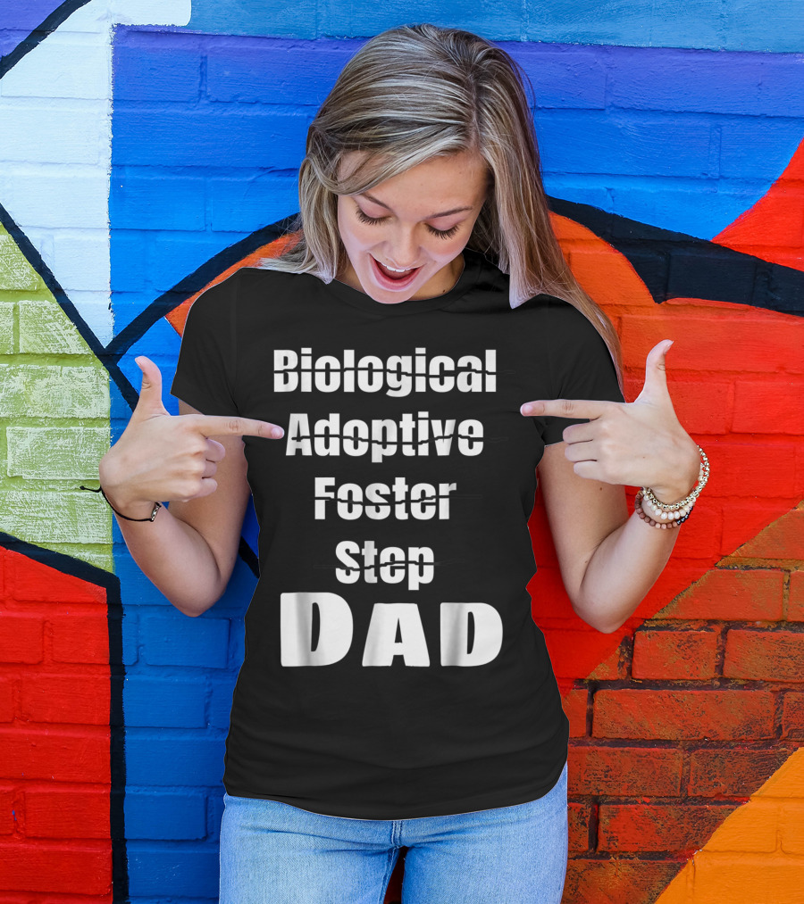Biological Adoptive Foster Step Cross Out Just Dad T-Shirt