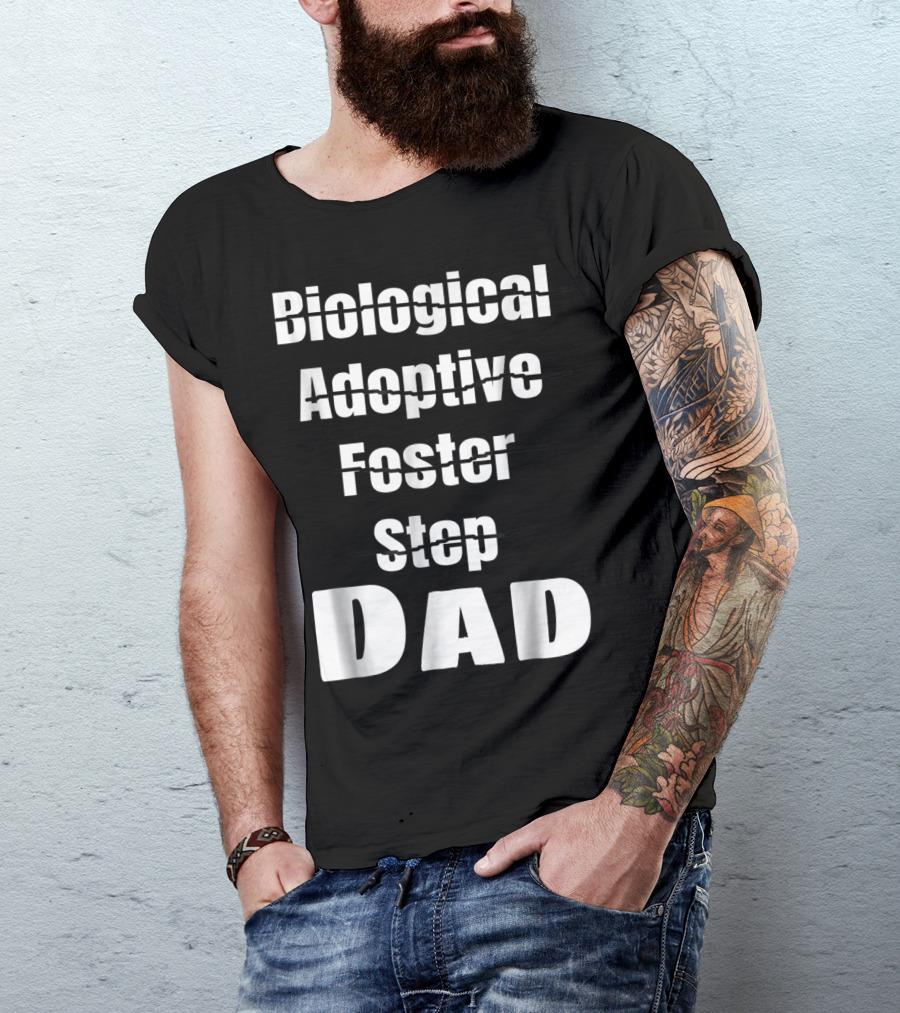 Biological Adoptive Foster Step Cross Out Just Dad T-Shirt