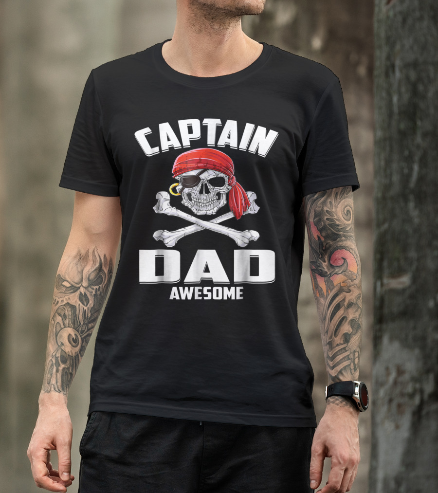 Captain Dad Awesome Skull And Crossbones Pirate T-Shirt