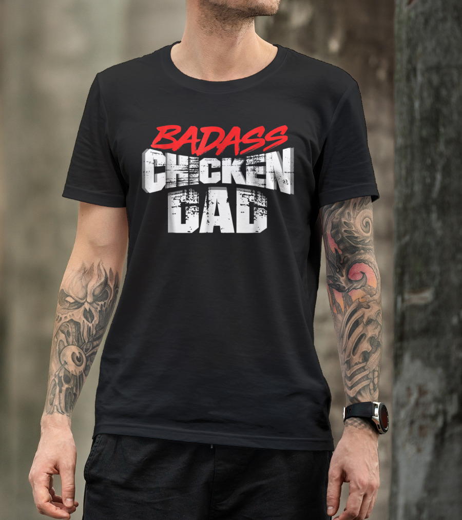 BADASS CHICKEN DAD Funny Daddy Farmers16 T-Shirt
