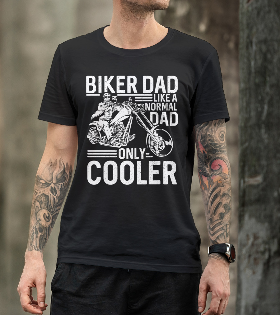 Biker Dad Like A Normal Dad Only Cooler Motorcycle Chopper76 T-Shirt