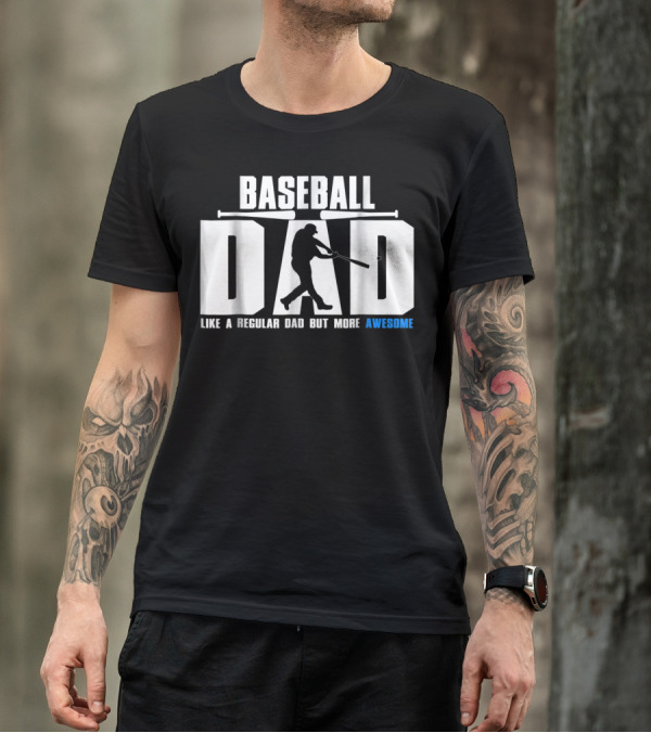 BASEBALL DAD LIKE A REGULAR DAD BUT MORE AWESOME BAT T-Shirt