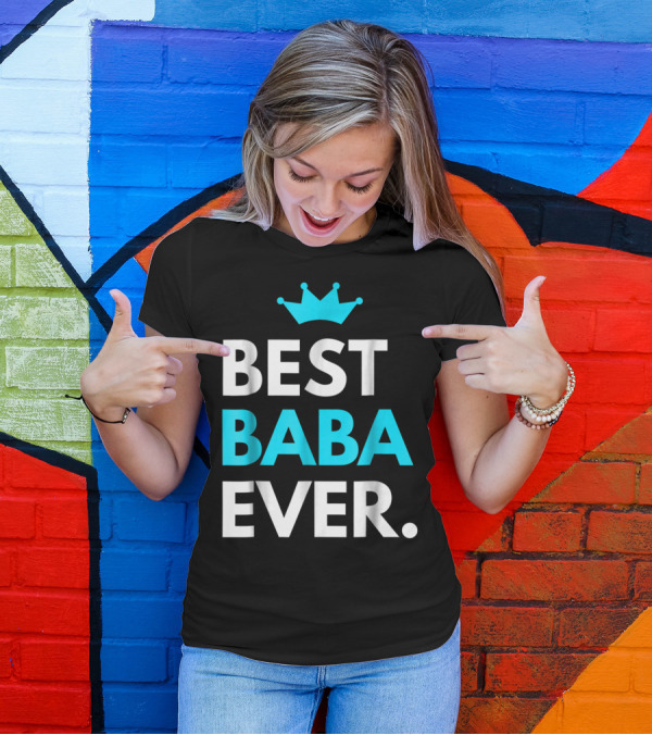 Best Baba Ever Dad Father48 Crown T-Shirt