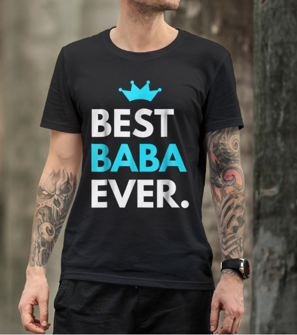 Best Baba Ever Dad Father48 Crown T-Shirt