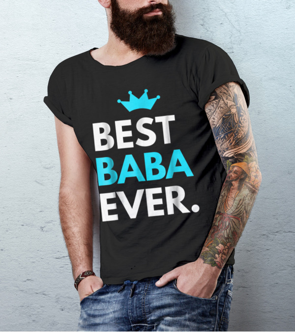 Best Baba Ever Dad Father48 Crown T-Shirt